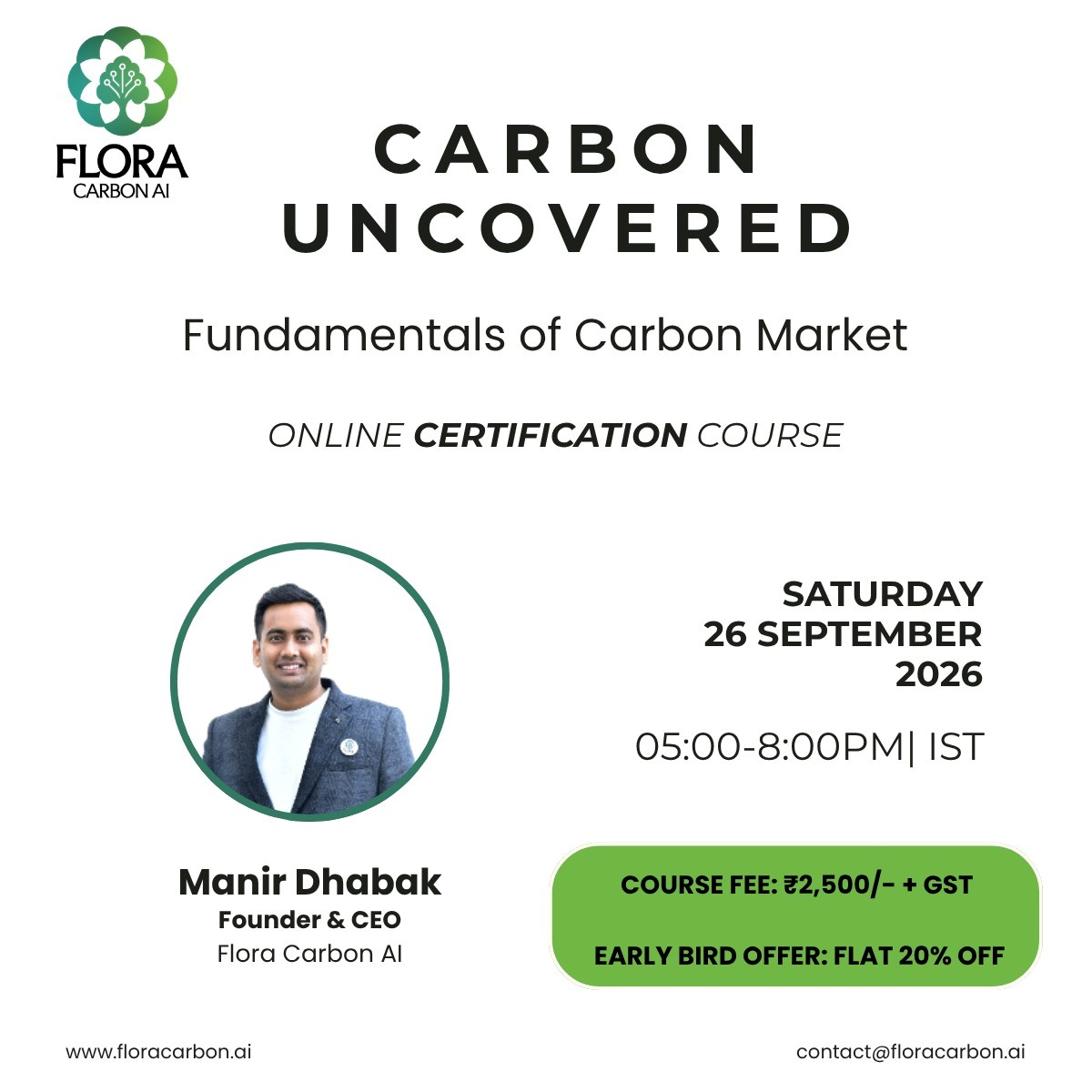 Carbon Uncovered — Fundamentals of Carbon Market. Online certification course with Manir Dhabak, Founder & CEO, Flora Carbon AI. Saturday 26 September 2026, 17:00–20:00 IST. Course fee ₹2,500 + GST, early bird flat 20% off.